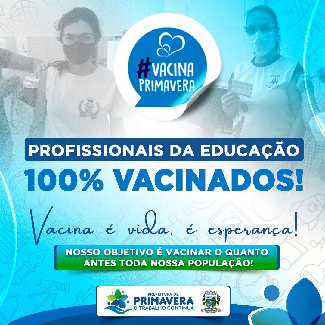 PROFISSIONAIS DA EDUCAÇÃO 100% VACINADOS!