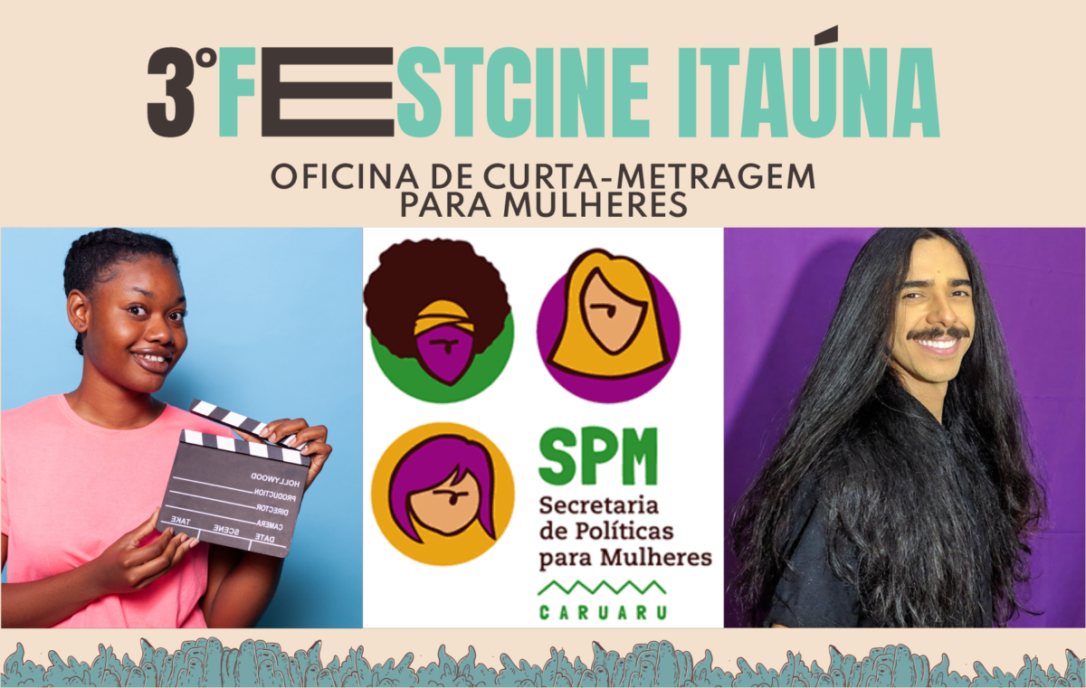 FestCine Itaúna e Secretaria de Políticas para Mulheres de Caruaru promove oficina de curta-metragem.