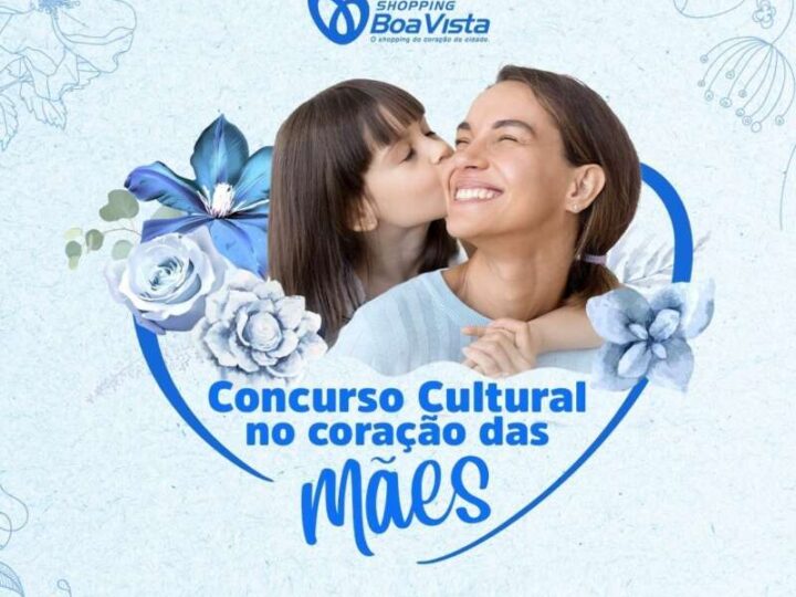 Shopping Boa Vista promove concurso cultural para o Dia das Mães